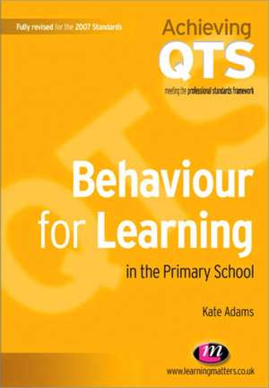 Behaviour for Learning in the Primary School de Kate Adams