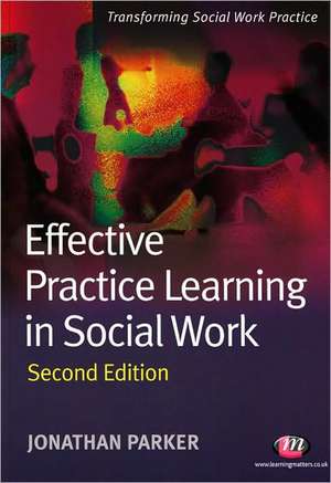 Effective Practice Learning in Social Work de Jonathan Parker