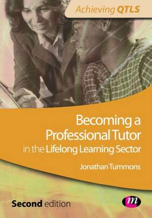 Becoming a Professional Tutor in the Lifelong Learning Sector de Jonathan Tummons