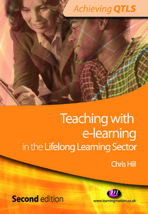 Teaching with e-learning in the Lifelong Learning Sector de Chris Hill