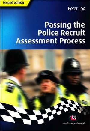 Passing the Police Recruit Assessment Process de Peter Cox