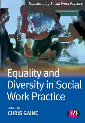 Equality and Diversity in Social Work Practice de Chris Gaine