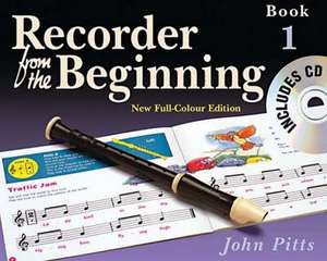 Recorder from the Beginning - Book 1: Full Color Edition de John Pitts