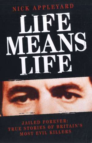 Life Means Life de Nick Appleyard