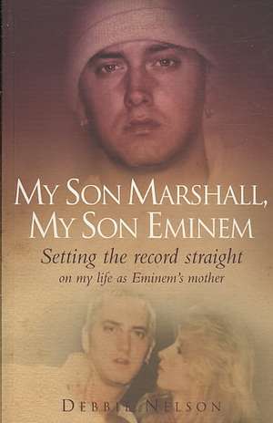 My Son Marshall, My Son Eminem de Debbie Nelson