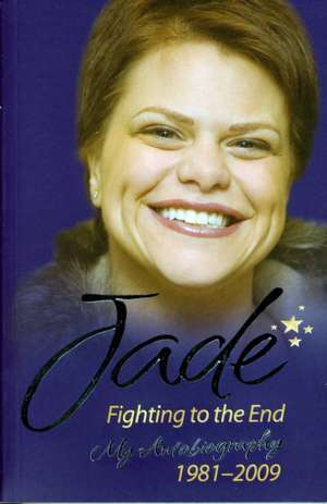 Jade: Fighting to the End de Jade Goody