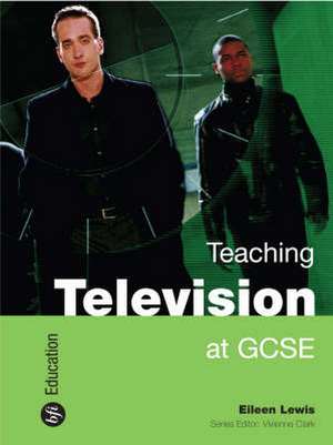 Teaching Television at GCSE de EILEEN LEWIS