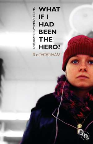 What If I Had Been the Hero?: Investigating Women's Cinema de Sue Thornham