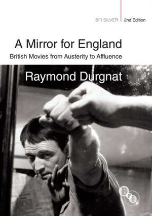 A Mirror for England: British Movies from Austerity to Affluence de Raymond Durgnat