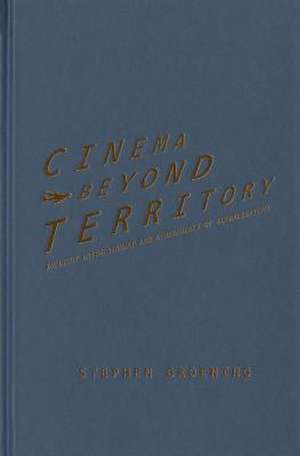 Cinema Beyond Territory: Inflight Entertainment in Global Context de Stephen Groening