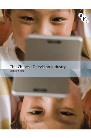 The Chinese Television Industry de Sir Michael Keane