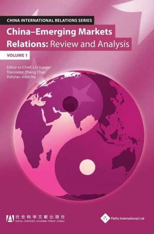 China - Emerging Markets Relations: Review and Analysis (Volume 1) de Lin Yueqin