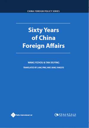 Sixty Years of China Foreign Affairs de Wang Yizhou