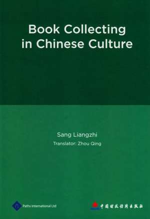 Book Collecting in Chinese Culture de Sang Liangzhi