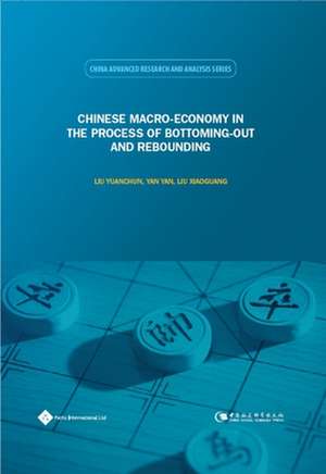 Chinese Macro-economy in the Process of Bottoming-Out and Rebounding de Yuanchun Liu