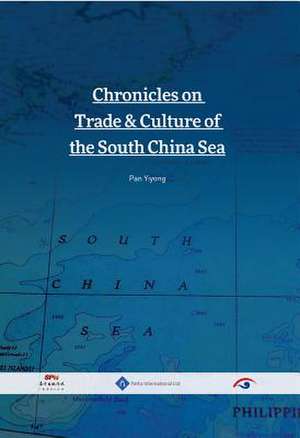 Chronicles on Trade & Culture of the South China Sea de Yihong Pan