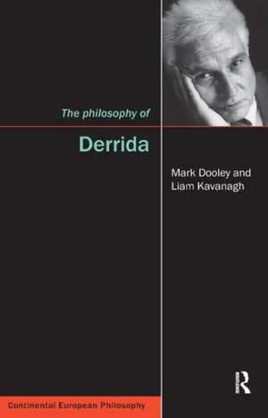 The Philosophy of Derrida de Mark Dooley