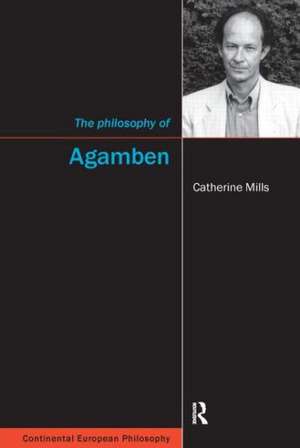 The Philosophy of Agamben de Catherine Mills