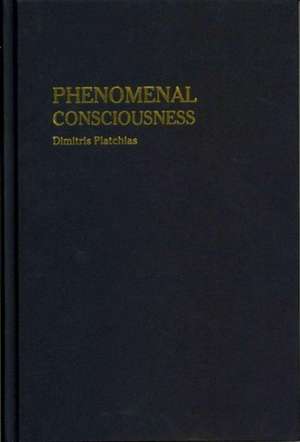 Phenomenal Consciousness de Dimitris Platchias