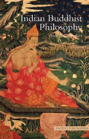 Indian Buddhist Philosophy de Amber Carpenter