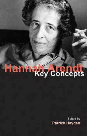 Hannah Arendt: Key Concepts de Patrick Hayden