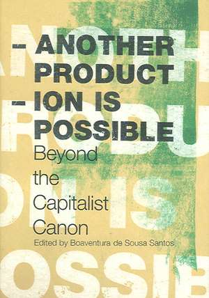 Another Production Is Possible: Beyond the Capitalist Canon de Boaventura de Sousa Santos