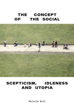 The Concept of the Social de Malcolm Bull