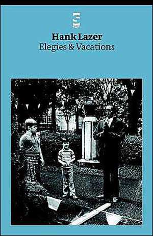 Elegies & Vacations de Hank Lazer