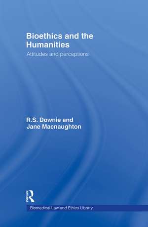 Bioethics and the Humanities: Attitudes and Perceptions de Robin Downie