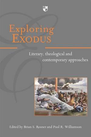 Exploring Exodus – Literary, Theological And Contemporary Approaches de Brian S Rosner Williamson