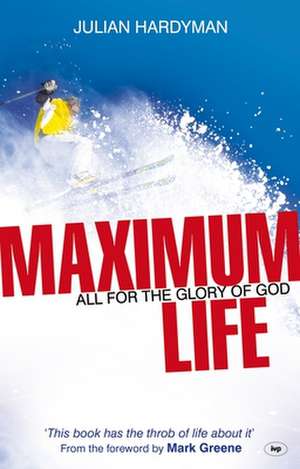 Maximum Life – All For The Glory Of God de Julian Hardyman