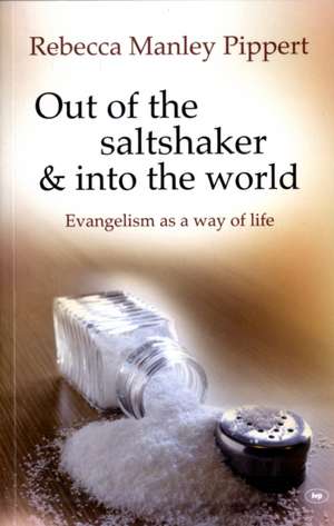 Out of the Saltshaker and into the World – Evangelism As A Way Of Life de Rebecca Manley Pippert