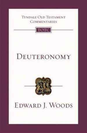 Deuteronomy – Tyndale Old Testament Commentary de Edward Woods