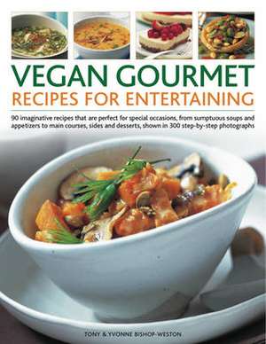 Vegan Gourmet: Recipes for Entertaining de Tony Bishop-Weston