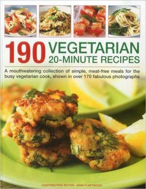 190 Vegetarian 20-Minute Recipes: A Mouthwatering Collection of Simple, Meat-Free Meals for the Busy Vegetarian Cook, Shown in Over 170 Fabulous Photo de Jenni Fleetwood