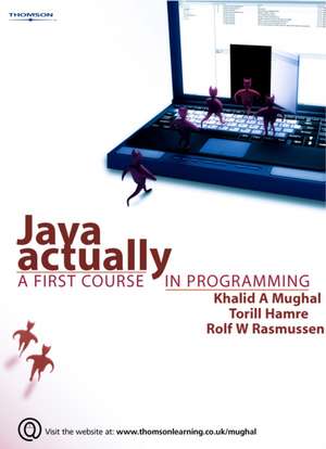 Java Actually: A First Course in Programming de Khalid Azim Mughal