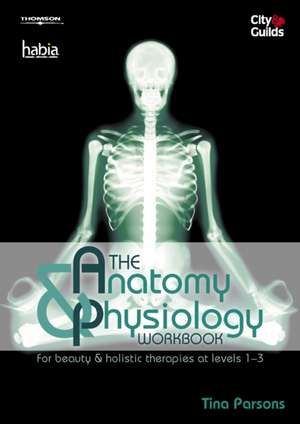 The Anatomy & Physiology Workbook de Tina Parsons