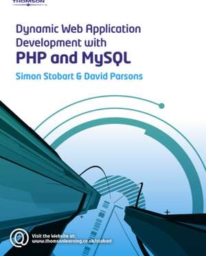 Dynamic Web Application Development Using PHP and MySQL de Simon Stobart