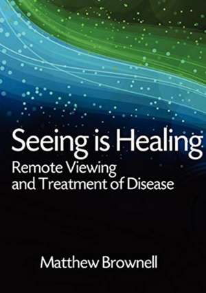 Seeing is Healing de Matthew Brownell