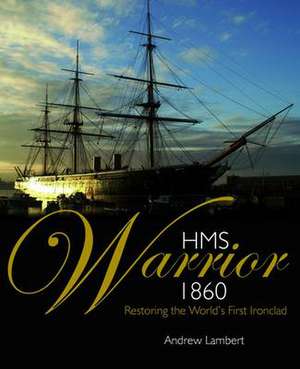 HMS Warrior: Victoria's Ironclad Deterrent de Andrew Lambert