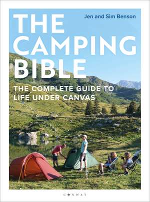 The Camping Bible: The Complete Guide to Life Under Canvas de Jen Benson