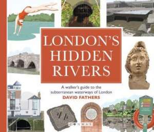 London's Hidden Rivers de David Fathers