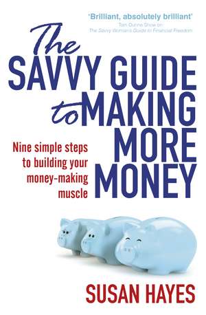 The Savvy Guide to Making More Money de Susan Hayes