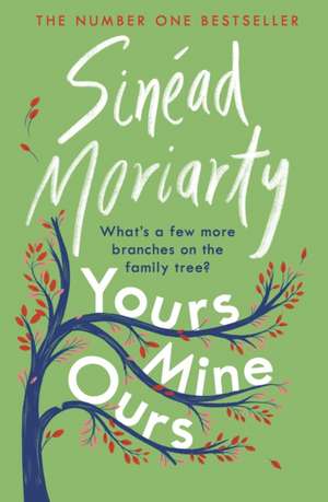 Yours, Mine, Ours de Sinead Moriarty