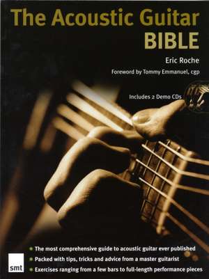 The Acoustic Guitar Bible de Eric Roche