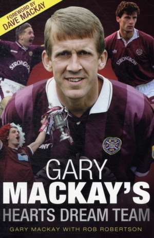 Gary MacKay's Hearts Dream Team: Prince of Wingers de Gary Mackay