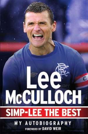 Simp-Lee the Best - My Autobiogrpahy de Lee McCulloch