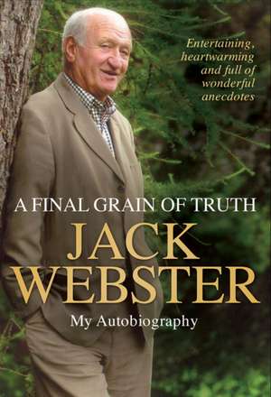 Webster, J: A Final Grain of Truth de JACK WEBSTER