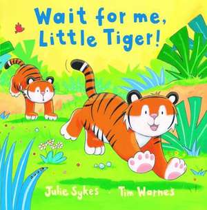 Wait for Me, Little Tiger! de J. SYKES