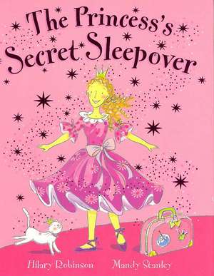 The Princess's Secret Sleepover de Hilary Robinson